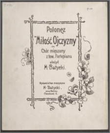 Polonez "Miłość Ojczyzny" : na chór mieszany z tow. fortepianu