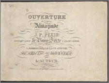 Ouverture de l'Opera: Almazinde : arrangée pour Le Piano-Forte à quatre mains et dediée a Mademoiselle la Comtesse Henriette de Mecinska