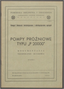 Pompy próżniowe typu "P 20000": dokumentacja techniczno-ruchowa