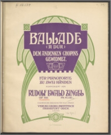 Ballade (A dur) dem Andenken Chopins gewidmet : für Pianoforte zu zwei Händen