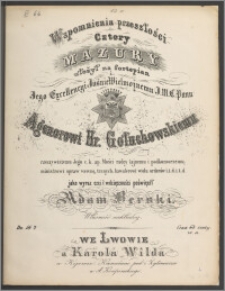 Wspomnienia przeszłości : cztery mazury... Jego Excellencyi Jaśnie Wielmożnemu J.M.C. Panu Agenorowi Hr. Gołuchowskiemu rzeczywistemu Jego c.k. ap. Mości radcy tajnemu i podkomorzemu, ministrowi spraw wewnętrznych, kawalerowi wielu orderów i.t.d...Dz. 16