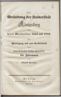 Die Gründung der Universität zu Königsberg und deren Säcularfeier 1644 und 1744 zur Würdigung und zum Verständniß der bevorstehenden dritten Jubelfeier für Jedermann