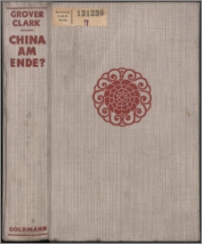 China am Ende? : fünf Jahrtausende Chinesische Kultur, Gesellschaft, Religion, Politik und Wirtschaft