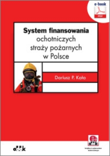 System finansowania ochotniczych straży pożarnych w Polsce : (z suplementem elektronicznym)
