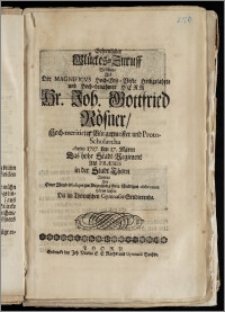 Erfreulicher Glückes-Zuruff Welchen, Als Der ... Hr. Joh. Gottfried Rösner, Hoch-meritirter Bürgermeister und Protoscholarcha Anno 1717. den 17. Martii Das hohe Stadt-Regiment Als Præses in der Stadt Thorn Antrat Bey Einer Abend-Musique zur Bezeugung ihrer ... observance hören lassen Die im Thornischen Gymnasio Studierende