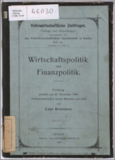 Wirtschaftspolitik und Finanzpolitik : Vortrag gehalten am 25. November 1909 im Kaufmännischen Verein München von 1873