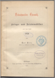 Fröschweiler Chronik : Kriegs- und Friedensbilder aus dem Jahr 1870