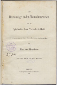 Das Beständige in den Menschenrassen und die Spielweite ihrer Veränderlichkeit : Prolegomena zu einer Ethnologie der Culturvölker