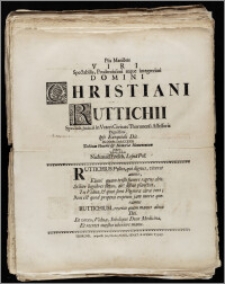 Piis Manibus Viri Spectabilis [...] Domini Christiani Ruttichii Spectab. Judicii in Veteri Civitate Thorunensi Assessoris [...] Ipso Exequiali Die IX. Octobr. cIcIcCCXXII. Debitum Honoris & Memoriæ Monumentum ponere, Voluit, debuit Nathanael Fritsch, Lesna Pol