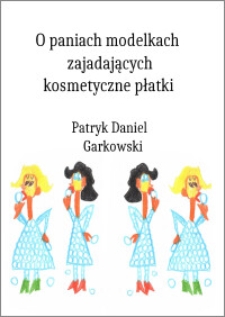 O paniach modelkach zajadających kosmetyczne płatki