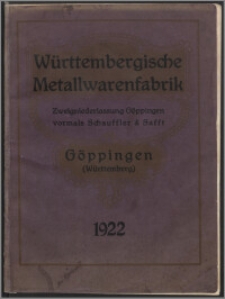 Württembergische Metallwarenfabrik : Zweigniederlassung Göppingen vormals Schauffler & Safft Göppingen (Württemberg).