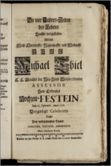 Die vier Jahres-Zeiten des Lebens Suchte vorzustellen Als der ... Herr Michael Thiel E. E. Gerichts der Neu-Stad Wohlverdienter Assessor Sein Erfreutes Hochzeit-Festein den 26. Septembr. Anno 1726. ... Celebrirte Dessen ... Diener Christian. Theophil. Hermannus Mario-Insolanus Boruss