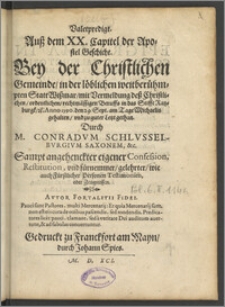 Valetpredigt : Auß dem XX. Capitel der Apostel Geschicht, Bey der Christlichen Gemeinde, in der [...] Statt Wißmar, mit Vermeldung deß Christlichen, ordentlichen, rechtmässigen Beruffs in das Stifft Ratzburgk [...] Anno 1590. den 29. Sept. [...] gethan / Durch M. Conradum Schlusselburgium [...]