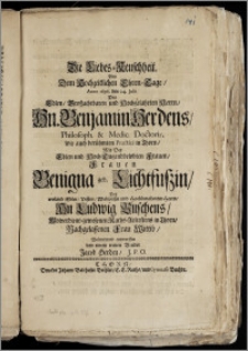 Die Liebes-Keuschheit Bey Dem Hochzeitlichen Ehren-Tage, Anno 1696. den 24. Julii Des ... Hn. Benjamin Herdens, Philosoph. & Medic. Doctori, wie auch ... Practici in Thorn, Mit Der ... Frauen Benigna geb. Lichtfuszin, Des ... Hn. Ludwig Puschens, Wolverdient-gewesenen Raths-Aeltestens in Thorn, Nachgelassenen ... Wittib, Wolmeinend entworffen / von einem treuen Bruder Jacob Herden, J. P. O