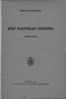 Józef Maksymilian Ossoliński : człowiek i pisarz
