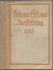Livland-Estland-Ausstellung : [1918] : zur Einführg in die Arbeitsgebiete der Ausstellung