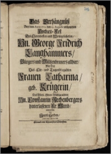 Das Verhängnüsz Bey dem Anno 1701. den 23. Augusti vollzogenen Hochzeit-Fest Des ... Hn. George Fridrich Langhammers, Bürgers und Mältzenbrauers allhier, Mit Der ... Frauen Catharina, geb. Krügerin, Des ... Hn. Constantin Rechenbergers hinterlassenen Fr. Wittib, entworffen / von Jacob Herden, J. P. P. Extr. und Pr. Ord