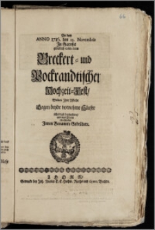 An dem Anno 1716. den 25. Novembris Jn Garnsee glücklich celebrirten Breckert- und Pockrandtischen Hochzeit-Fest, Wolten Jhre Pflicht Gegen beyde vornehme Häuser schuldigst beobachten, und aus Thorn überschicken Jnnen Benannte Gebrüdere