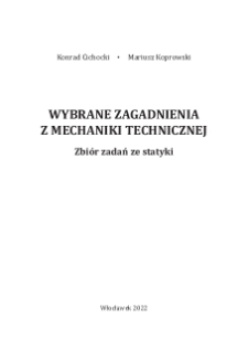 Wybrane zagadnienia z mechaniki technicznej : Zbiór zadań ze statyki