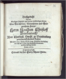 Trostgedicht Auff den Seeligen Hintritt aus diesem ... Leben Des ... Herrn Joachim Christoff Benckendorff, Jhrer Churfürstl. Durchl. zu Brandenburg gewesenen Geheimen Rahts, Welcher seine Seele Gott dem Höchsten befohlen, und also den 18. Nov. mit ... Ceremonien zur Erde bestätiget worden Anno 1652