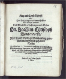 Klag-und-Trost-Schrifft uber Den ... Abscheid Des ... Hn. Joachim-Christoph Benckendorffs, Jhrer Churf. Durchl. zu Brandenburg gewesenen ... geheimen Raths, Welcher den 14. Novembris ... diese Welt ... seelig verlassen, uud folgends den 18. dieses in S. Mariæ Kirchen ... beerdiget worden