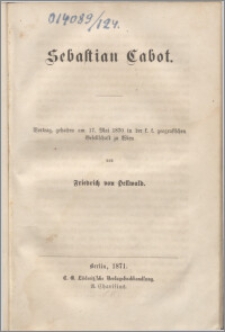 Sebastian Cabot : Vortrag gehalten am 17. Mai 1870 in der k. k. geographischen Gesellschaft zu Wien