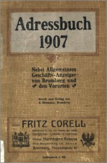 Adressbuch nebst allgemeinem Geschäfts-Anzeiger von Bromberg mit Vororten für 1907 : auf Grund amtlicher und privater Unterlagen