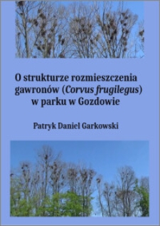 O strukturze rozmieszczenia gawronów (Corvus frugilegus) w parku w Gozdowie