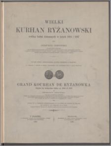 Wielki kurhan ryżanowski według badań dokonanych w latach 1884 i 1887 = Grand kourhan de Ryżanówka d'après les recherches faites en 1884 et 1887