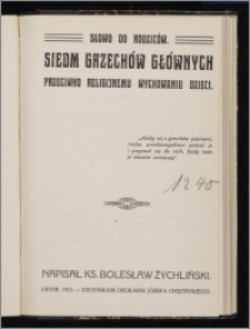 Siedm grzechów głównych przeciwko religijnemu wychowaniu dzieci : słowo do rodziców / napisał ks. Bolesław Żychliński