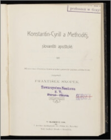 Konstantin-Cyrill a Methoděj, slovanští apoštolé / slovo na obranu historické pravdy jejím přátelům napsal František Snopek