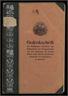 Gedenkschrift zur 25jährigen Jubelfeier der Schwestern der Kongregation von der Anbetung des kostbaren Blutes Jesu Christi im Kloster Nazareth bei Banjaluka in Bosnien