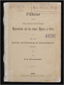 Führer durch die altehrwürdige Klosterkirche und das frühere Kloster in Oliva : mit einer Geschichte und Beschreibung der Sehenswürdigkeiten derselben / von J. N. Pawlowski