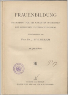 Frauenbildung : Zeitschrift für die gesamten Interessen des weiblichen Unterrichtswesens. Jg. 7 (1908)