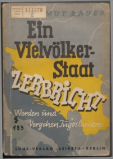 Ein Vielvölkerstaat zerbricht : Werden und Vegehen Jugoslawiens