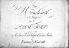 5 Rondeaux à la Hongroise pour le Piano-Forte ; Composées et dediées à Mademoiselle la Comtesse Caroline Potocka par Emanuel Kunerth.