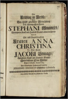 Den Frühling im Herbste, Wolte Bey ... Vermählung Des ... Herrn Stephani Gmainers ... Kauff und Handels-Manns allhier in Thorn, Mit der ... Frauen Anna Christina ... Herrn Jacobi Sontags ... Kauff- und Handels-Manns ... Wittwe Den 8. Octobr. Anno 1709. Aus Schuldigkeit ... bemerken Johannes Heinricus Schneider, Lubecensis