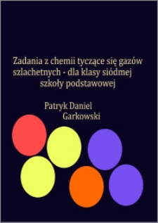 Zadania z chemii tyczące się gazów szlachetnych : dla klasy siódmej szkoły podstawowej