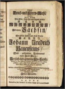 Letztes Denck- und Ehren-Mahl, Welches, Als die ... Frau Magdalena, Gebohrne Sachsin, Des ... Herrn Johann Friedrich Hauensteins, Wohl-ansehnlichen Rathmannes dieser Stadt Thorn, Hertzlich-lieb-gewesene Ehe-Liebste, So den 14. Nov. Anno 1657 gebohren, Anno 1719. aber den 4. May ... im 62 Jahr ihres Alters ... im Herrn enschlaffen, Und den 10 selbigen Monaths zu St. Marien ... in Jhr Grab zur Ruhe gebracht wurde, gebührender maszen mittleydigst auffrichten wollen Jnnen-Benandte