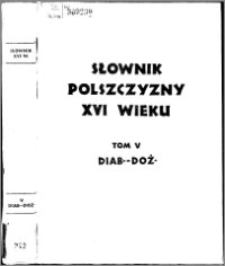 Słownik polszczyzny XVI wieku T. 5: Diabelski - Dożywotny