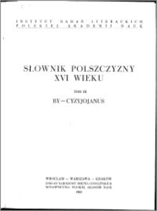 Słownik polszczyzny XVI wieku T. 3: By - Cyzyjojanus