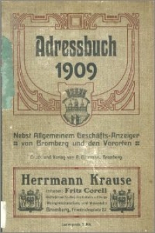 Adressbuch nebst allgemeinem Geschäfts-Anzeiger von Bromberg und dessen Vororten für 1909 : auf Grund amtlicher und privater Unterlagen