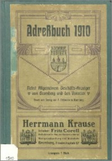 Adressbuch nebst allgemeinem Geschäfts-Anzeiger von Bromberg und dessen Vororten für 1910 : auf Grund amtlicher und privater Unterlagen