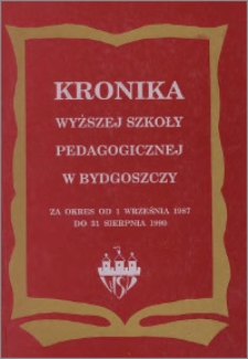 Kronika Wyższej Szkoły Pedagogicznej w Bydgoszczy za okres od 1 września 1987 do 31 sierpnia 1990