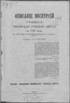 Opisanìe ekskursìj učaŝihsâ Vilenskago Učebnago Okruga za 1910 god : po poručenìû upravlenìâ Vilenskago Učebnago Okruga