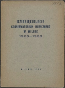 Dziesięciolecie Konserwatorium Muzycznego w Wilnie : 1923-1933