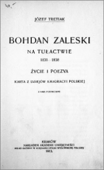 Bohdan Zaleski na tułactwie : życie i poezya : karta z dziejów emigracyi polskiej. [Cz. 1], 1831-1838