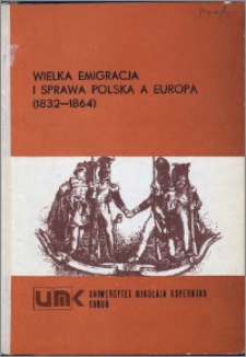 Wielka Emigracja i sprawa polska a Europa (1832-1864)