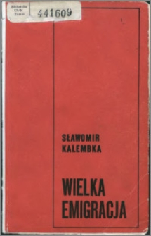 Wielka Emigracja : polskie wychodźstwo polityczne w latach 1831-1862