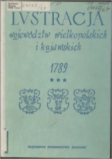 Lustracja województw wielkopolskich i kujawskich : 1789. Cz. 3, Województwa łęczyckie i brzesko-kujawskie